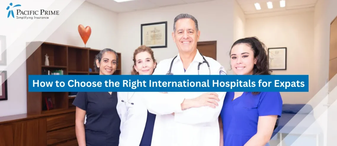 How to Choose the Right International Hospitals for Expats 