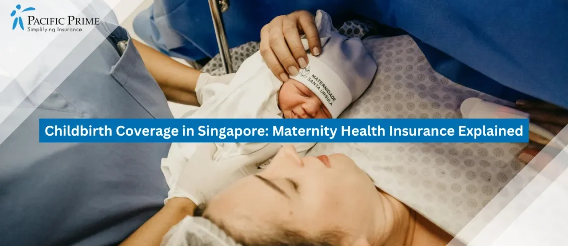 Image of Mother Holding Newborn In Hospital Room After Delivery with text overlay of "Childbirth Coverage in Singapore: Maternity Health Insurance Explained"